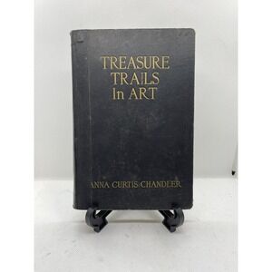 Treasure Trails In Art By Anna Curtis Chandler Hardcover Book 1937
